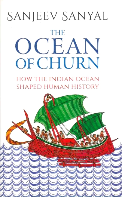 The Ocean of Churn: How the Indian Ocean shaped human history.