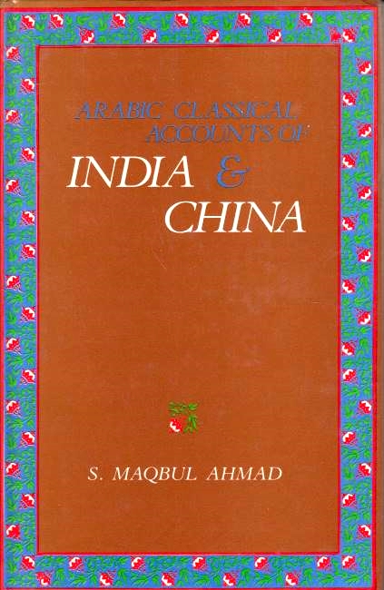 Arabic Classical Accounts of India and China: