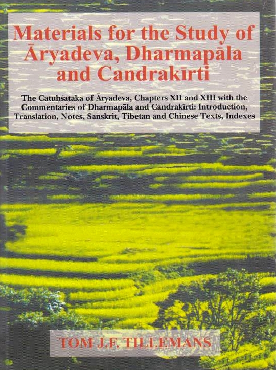 Materials for the study of Aryadeva, Dharmapala and Candrakirti the Catuhsataka of Aryadeva, chapters XII and XIII, with the commentaries of Dharmapala and Candrakirti;