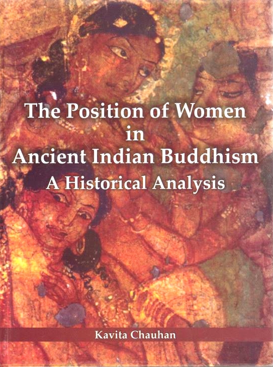 The Position of Women in Ancient Indian Buddhism: a historical Analysis.