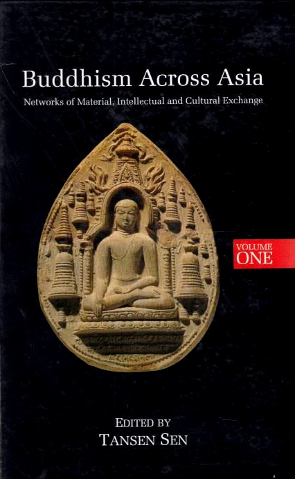 Buddhism Across Asia : Networks of Material, Intellectual and Cultural Exchange