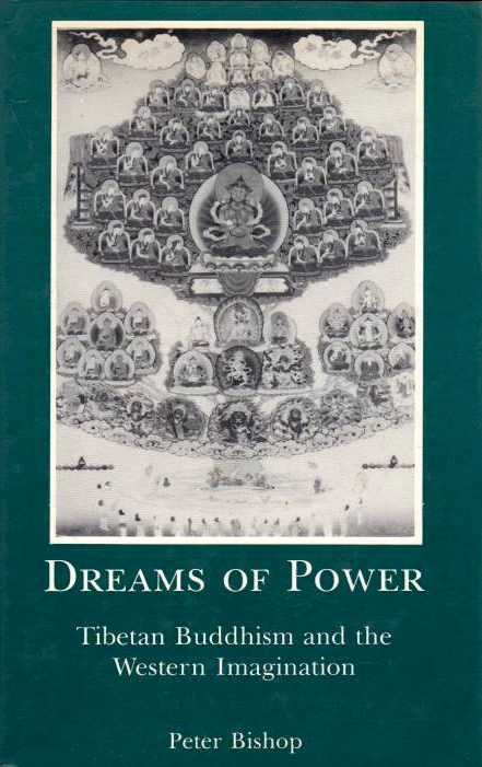 Dreams of Power: Tibetan Buddhism and the Western imagination.