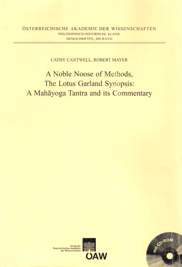 A Noble Noose of Methods, the Lotus Garland Synopsis : a Mahayoga Tantra and its commentary.