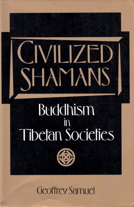 Civilized Shamans: Buddhism in Tibetan Societies.