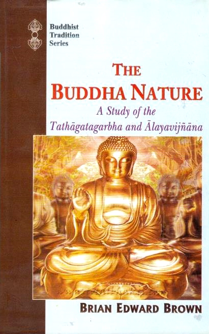 The Buddha Nature: a study of the Tathagatagarba and Alayavijnana.