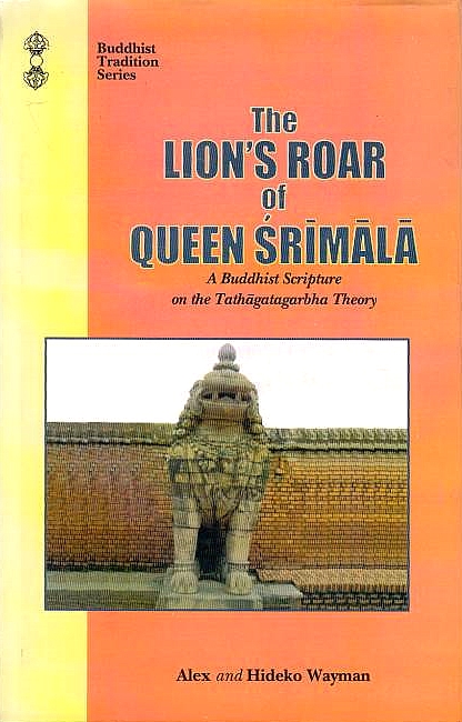 The Lion's Roar of Queen Srimala: a Buddhist scripture on the Tathagatagarbha theory.