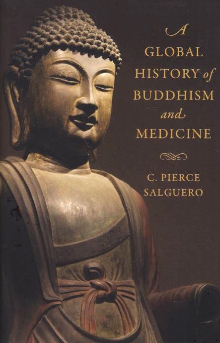 A Global History of Buddhism and Medicine.