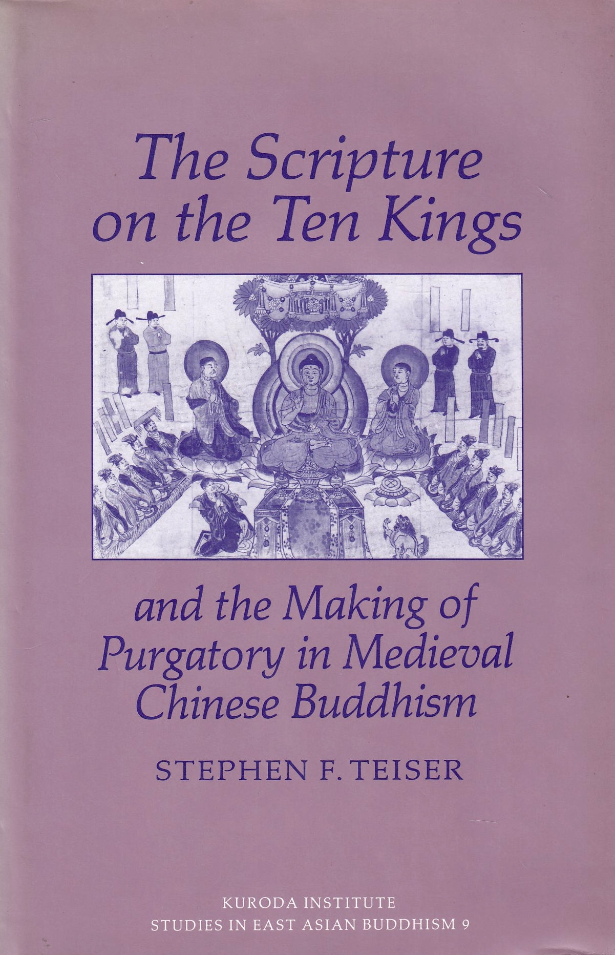 The Scripture on the Ten Kings, and the making of purgatory in medieval Chinse Buddhism.