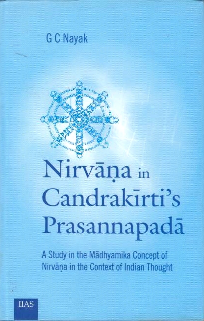 Nirvana in Candrakirti's Prasannapada: a study in the Madhyamika concept of Nirvana in the context of Indian thought.