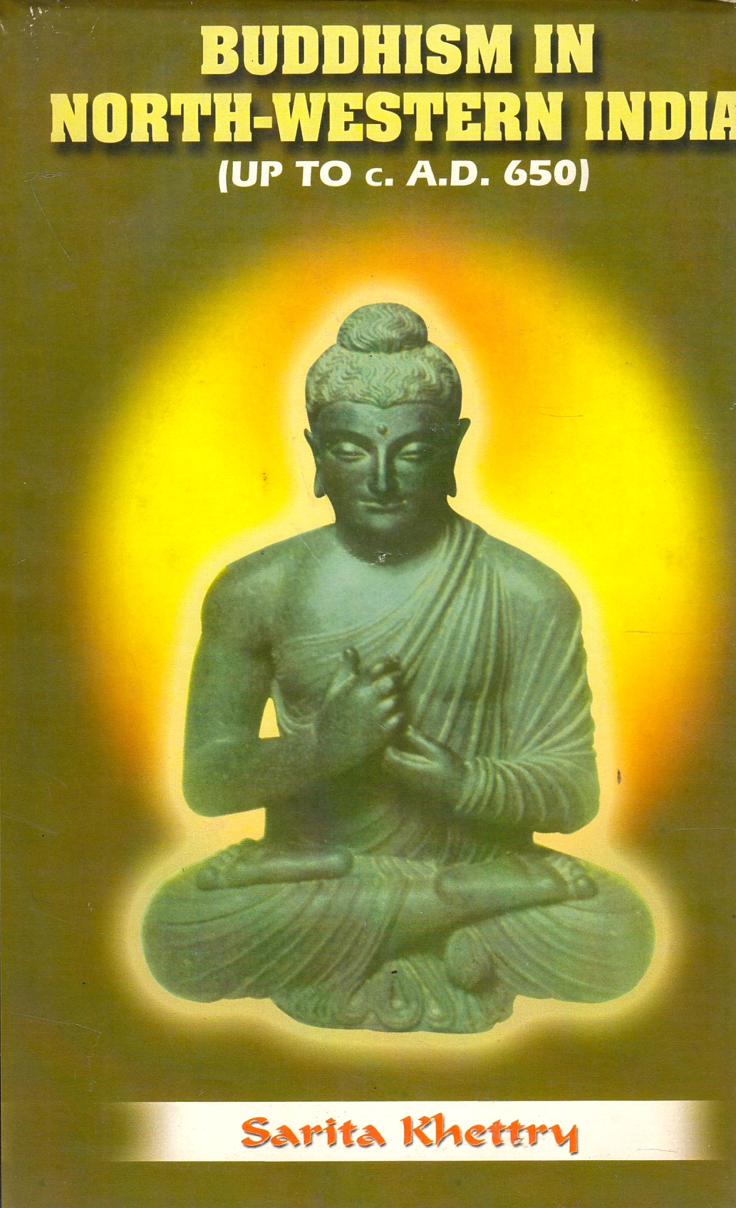 Buddhism in North-Western India (up to c. A.D. 650).