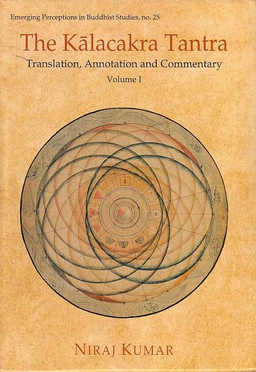 The Kalacakra Tantra, translation, annotation and commentary. Vol. 1.