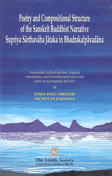 Poetry and Compositional Structure of the Sanskrit Buddhist Narrative, Supriya Sarthavaha Jataka in Bhadrakalpavadana