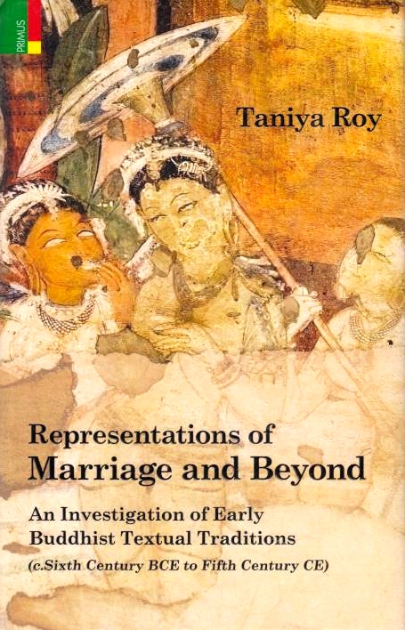 Representations of Marriage and Beyond : an investigation of early Buddhist textual traditions