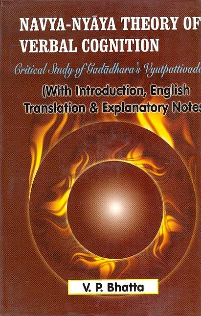 Navya-Nyaya Theory of Verbal Cognition: critical study of Gadadhara's Vyutpattivada