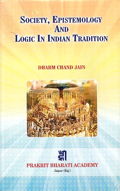 Society, Epistemology and Logic in Indian Tradition.