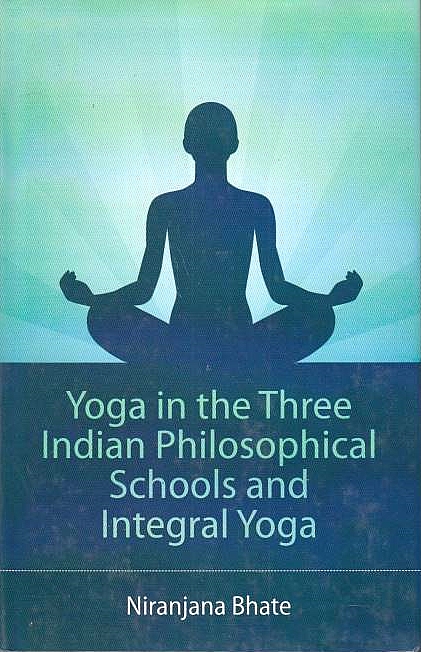 Yoga in the Three Indian Philosophical Schools and Integral Yoga.