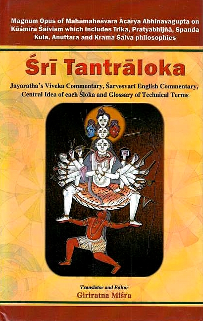 Sri Tantralokah of Mahamahesvara Acarya Abhinavagupta with Viveka Samskrta commentary by Rajanaka Jayaratha: