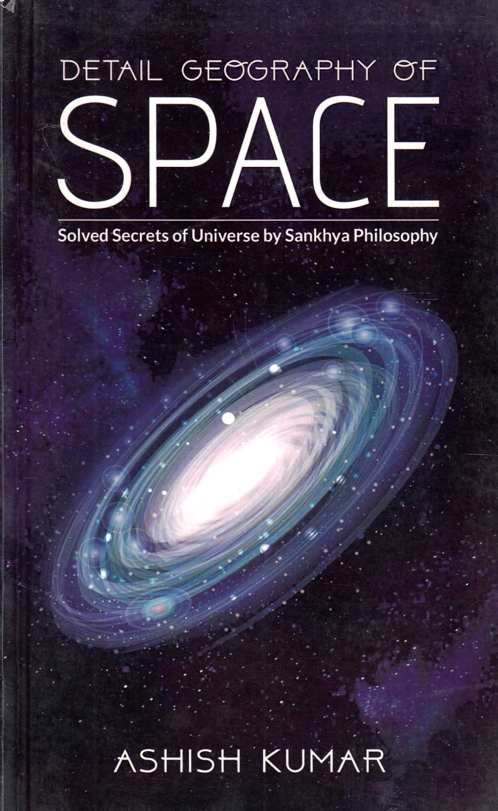 Detail Geography of Space: solved secrets of universe by Sankhya philosophy.