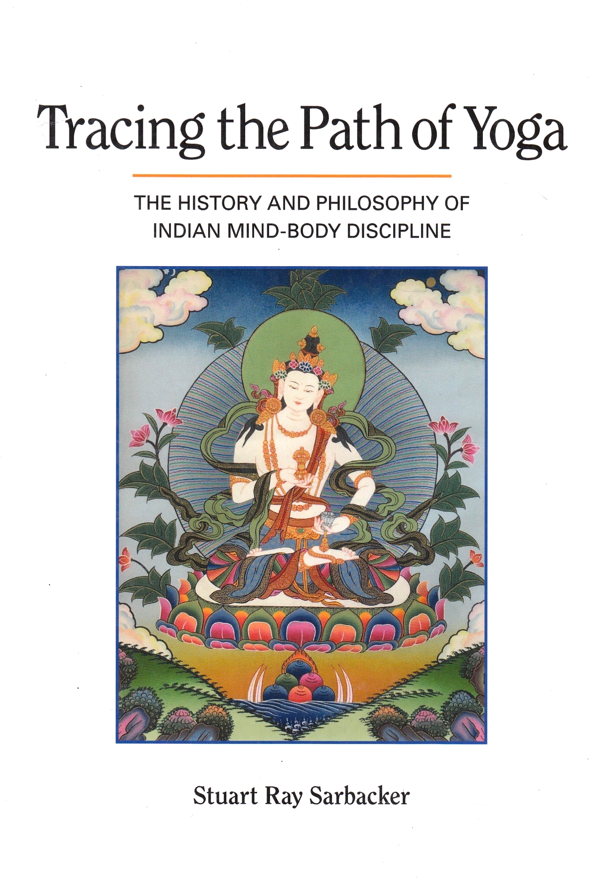 Tracing the Path of Yoga: the history and philosophy of Indian mind-body discipline.