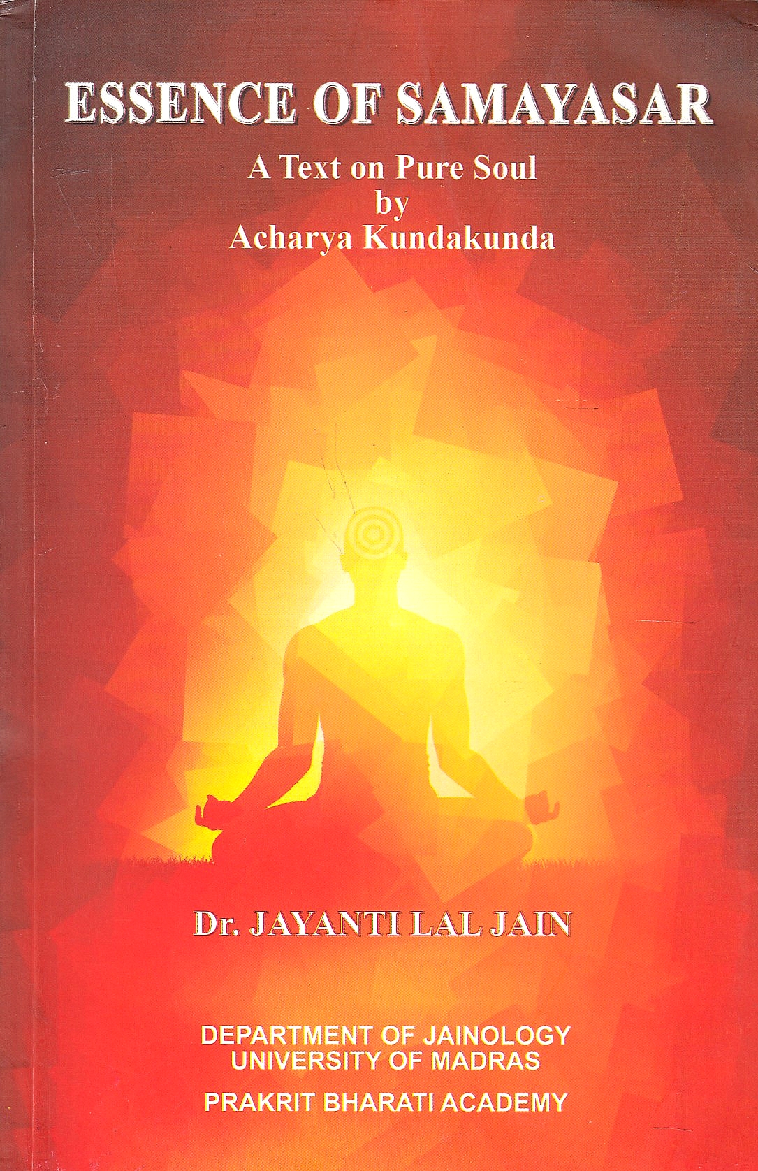 Essence of Samayasar: a text on pure soul by Acharya Kundakunda.