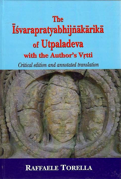 The Isvarapratyabhijnakarika of Utpaladeva, with the author's Vrtti.