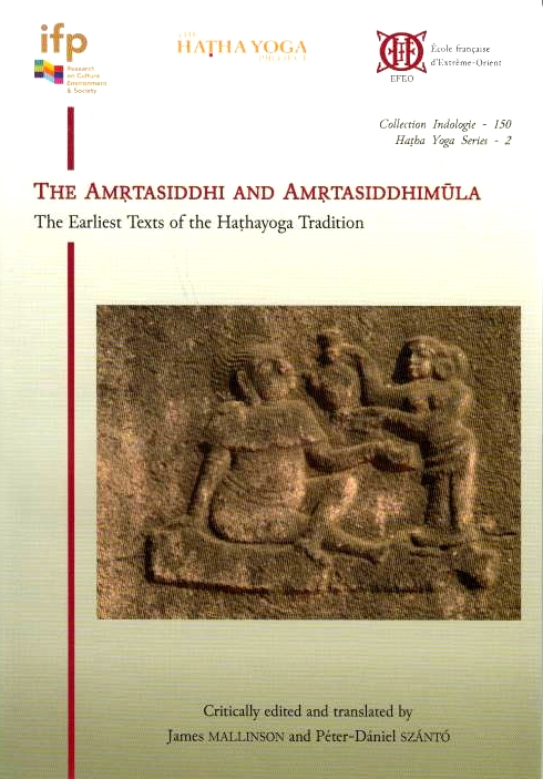 The Amrtasiddhi and Amrtasiddhimula: the earliest texts of the Hathayoga tradition.