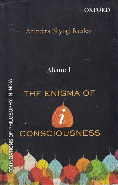 Aham: I: the enigma of I-consciousness