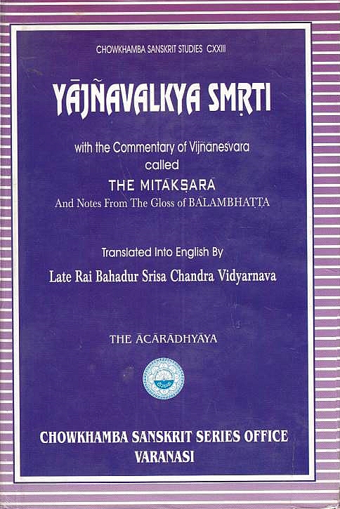Yajnavalkya, with the commentary of Vijnanesvara called the Mitaksara and notes from the gloss of Balambhatta.