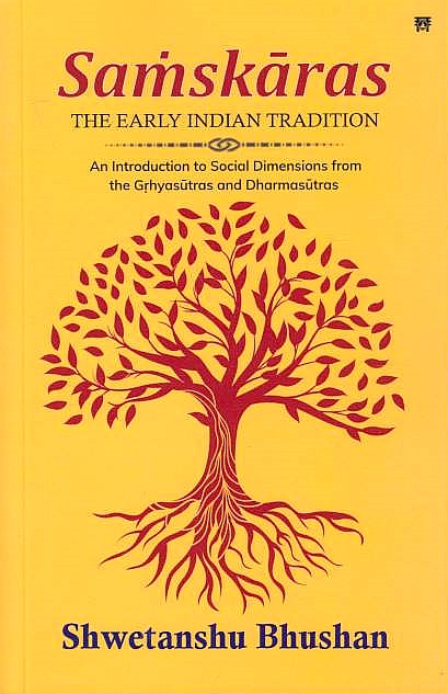 Saṁskāras : the early Indian tradition :