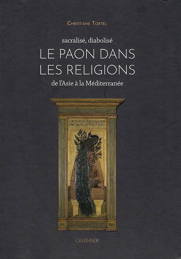 Le Paon dans les Religions, de l'Asie a la Medieterranee: Sacralise, Diabolise.