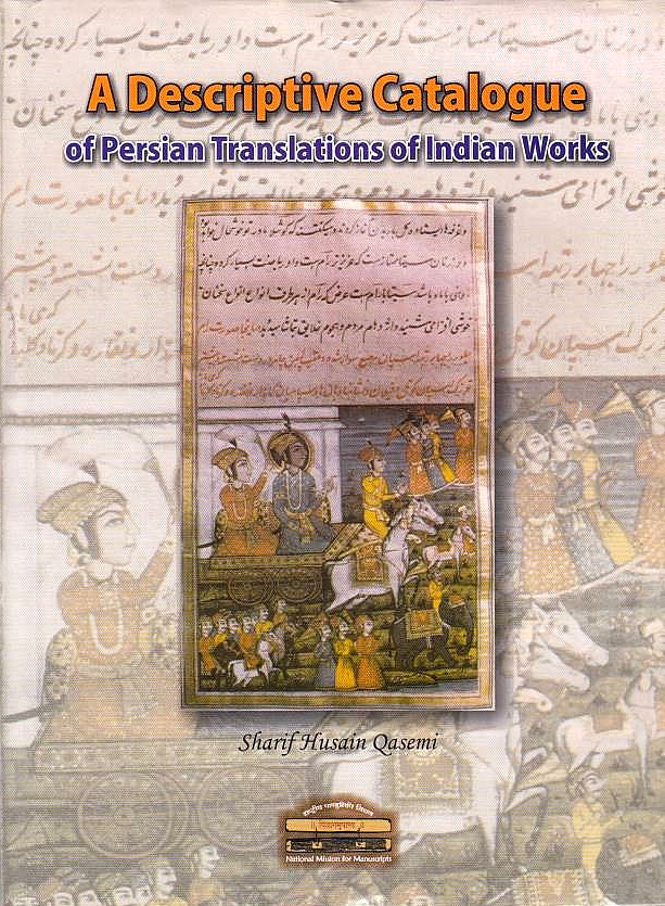 A Descriptive Catalogue of Persian Translations of Indian Works.