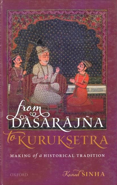 From Dasarajna to Kuruksetra: making of a historical tradition.