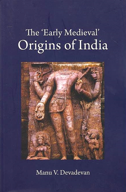 The 'Early Medieval' Origins of India.