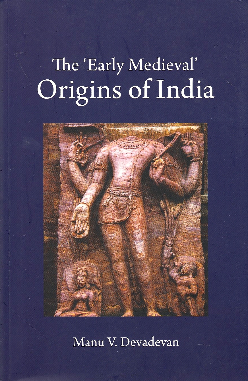 The 'Early Medieval' Origins of India.