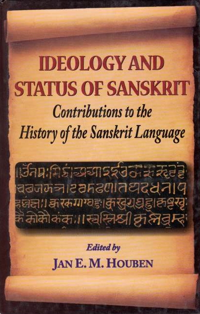 Ideology and Status of Sanskrit: contributions to the history of the Sanskrit language.