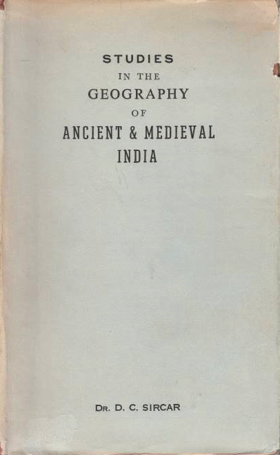 Studies in the Geography of Ancient and Medieval India.