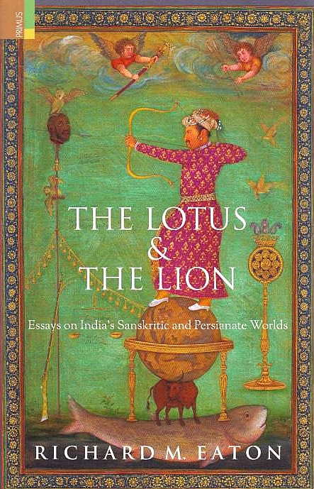 The Lotus & the Lion: essays on India's Sanskritic & Persianate worlds.