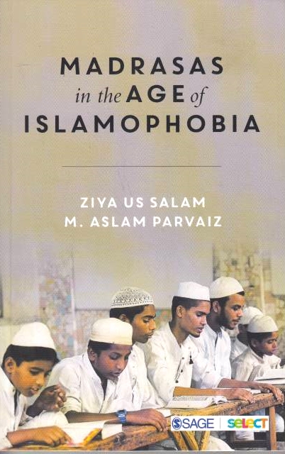 Madrasas in the Age of Islamophobia.
