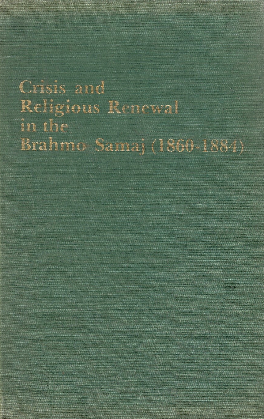Crisis and Religious Renwal in the Brahmo Samaj (1860-1884):