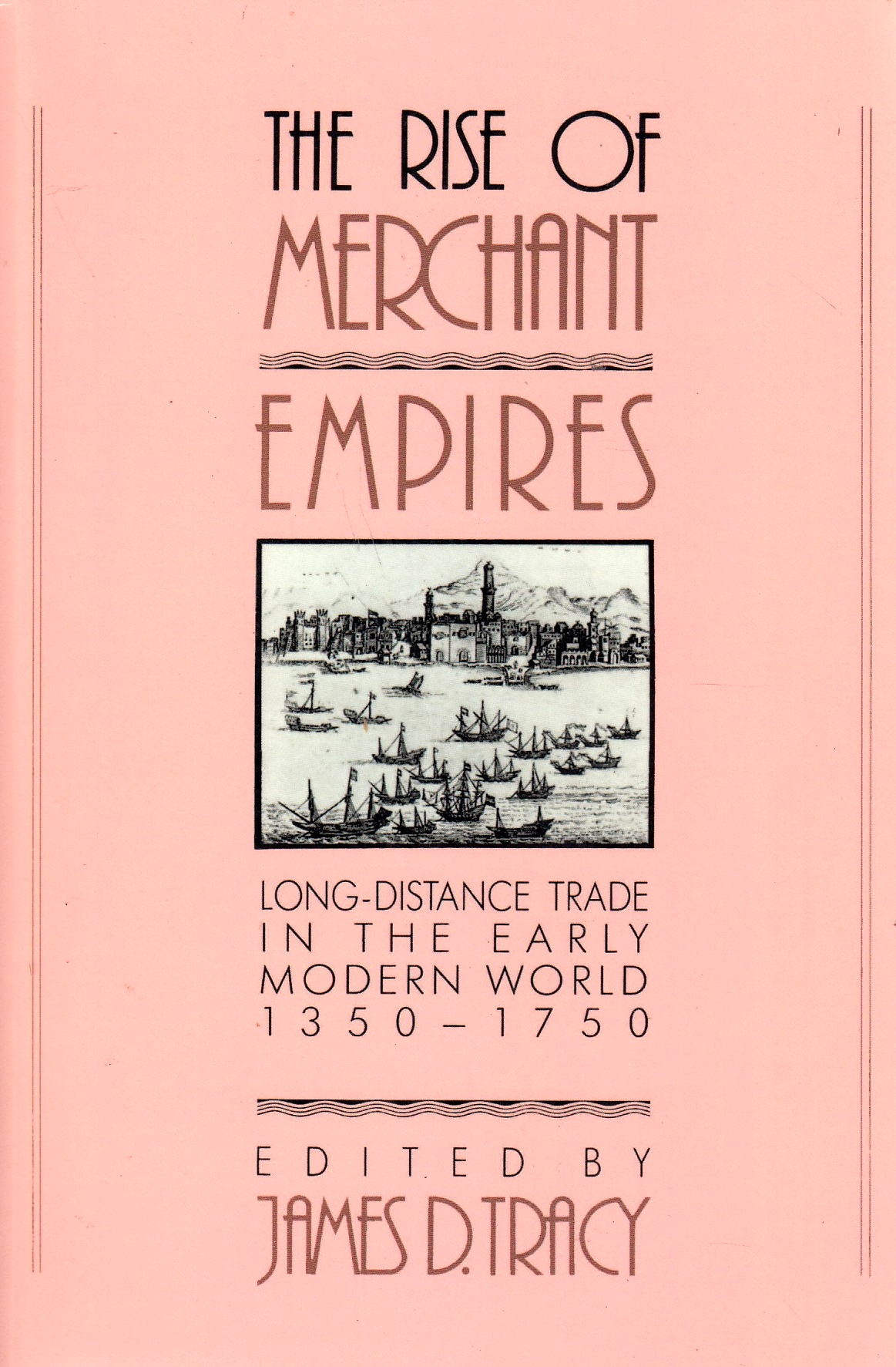 The Rise of Merchant Empires: Long-distance Trade in the Early Modern World 1350-1750.