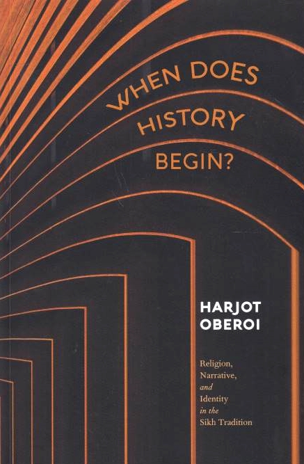 When Does History Begin? religion, narrative, and identity in the Sikh tradition.