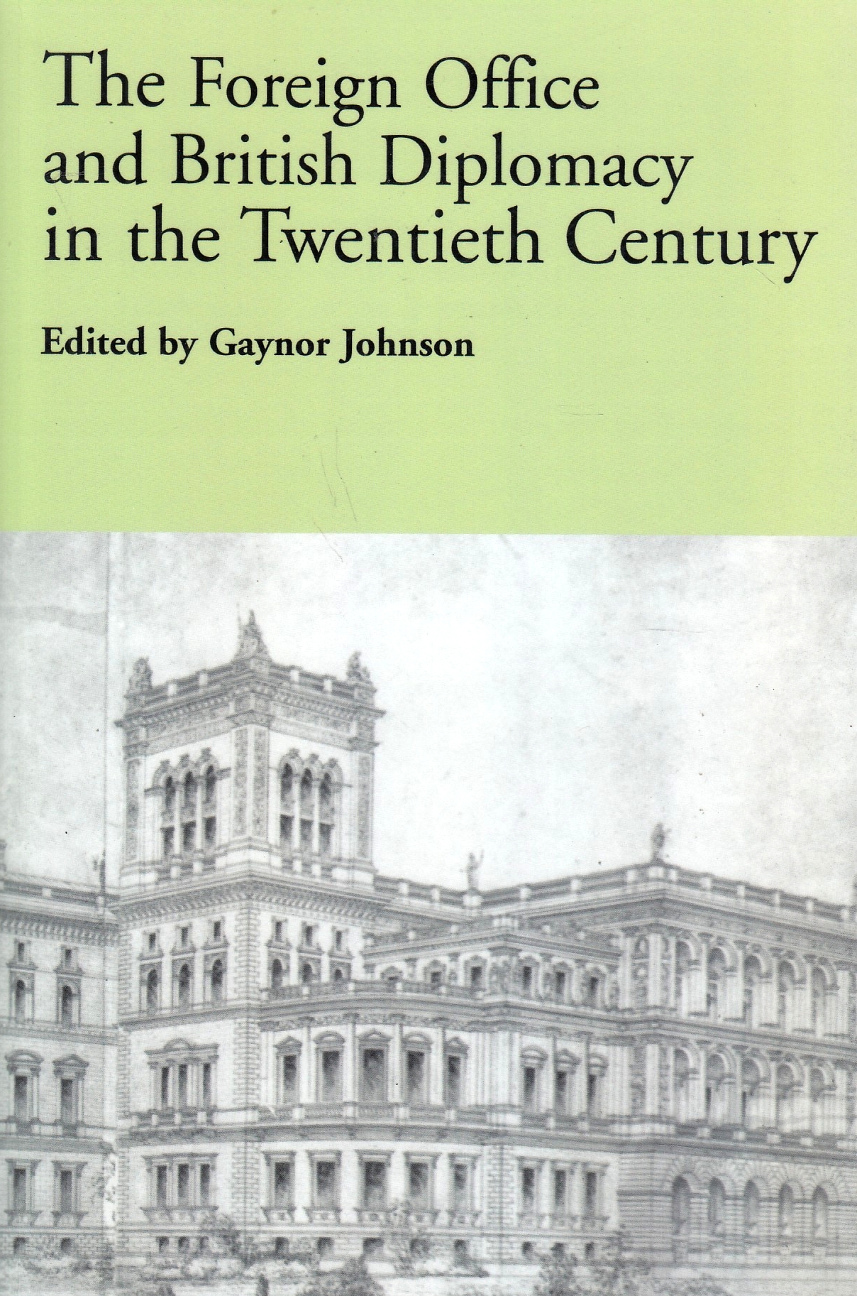 The Foreign Office and British Diplomacy in the Twentieth Century.