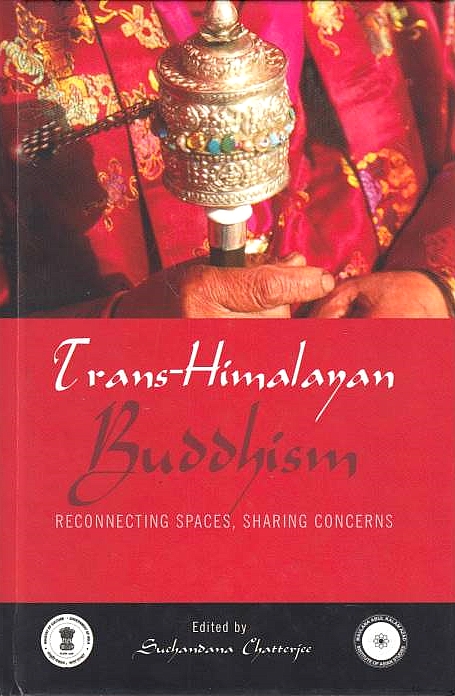 Trans-Himalayan Buddhism: reconnecting spaces, sharing concerns.