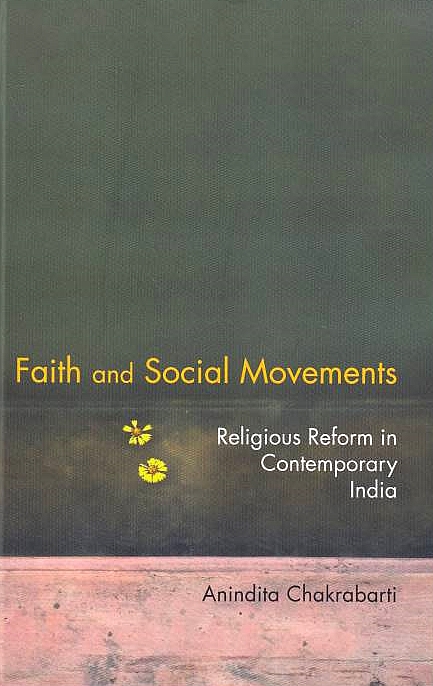 Faith and Social Movements: religious reform in contemporary India.