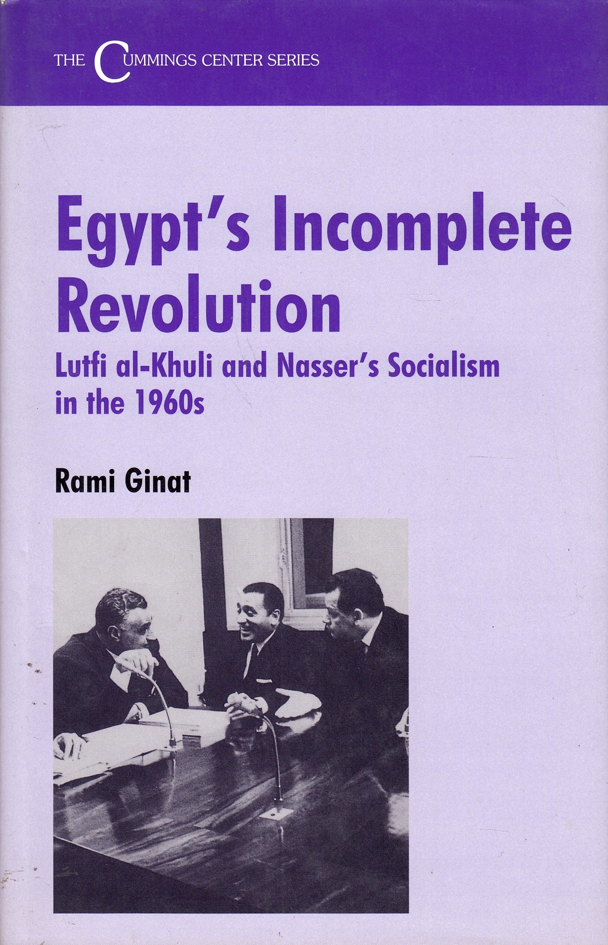 Egypt's Incomplete Revolution: Lutfi al-Khuli and Nasser's socialism in the 1960s.