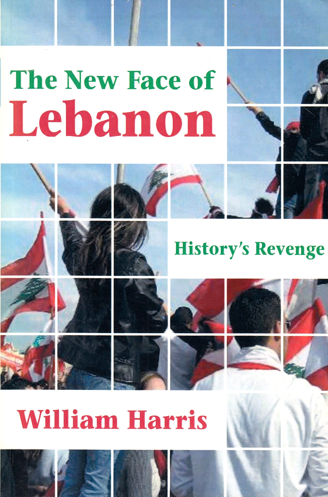 The New Face of Lebanon: history's revenge.