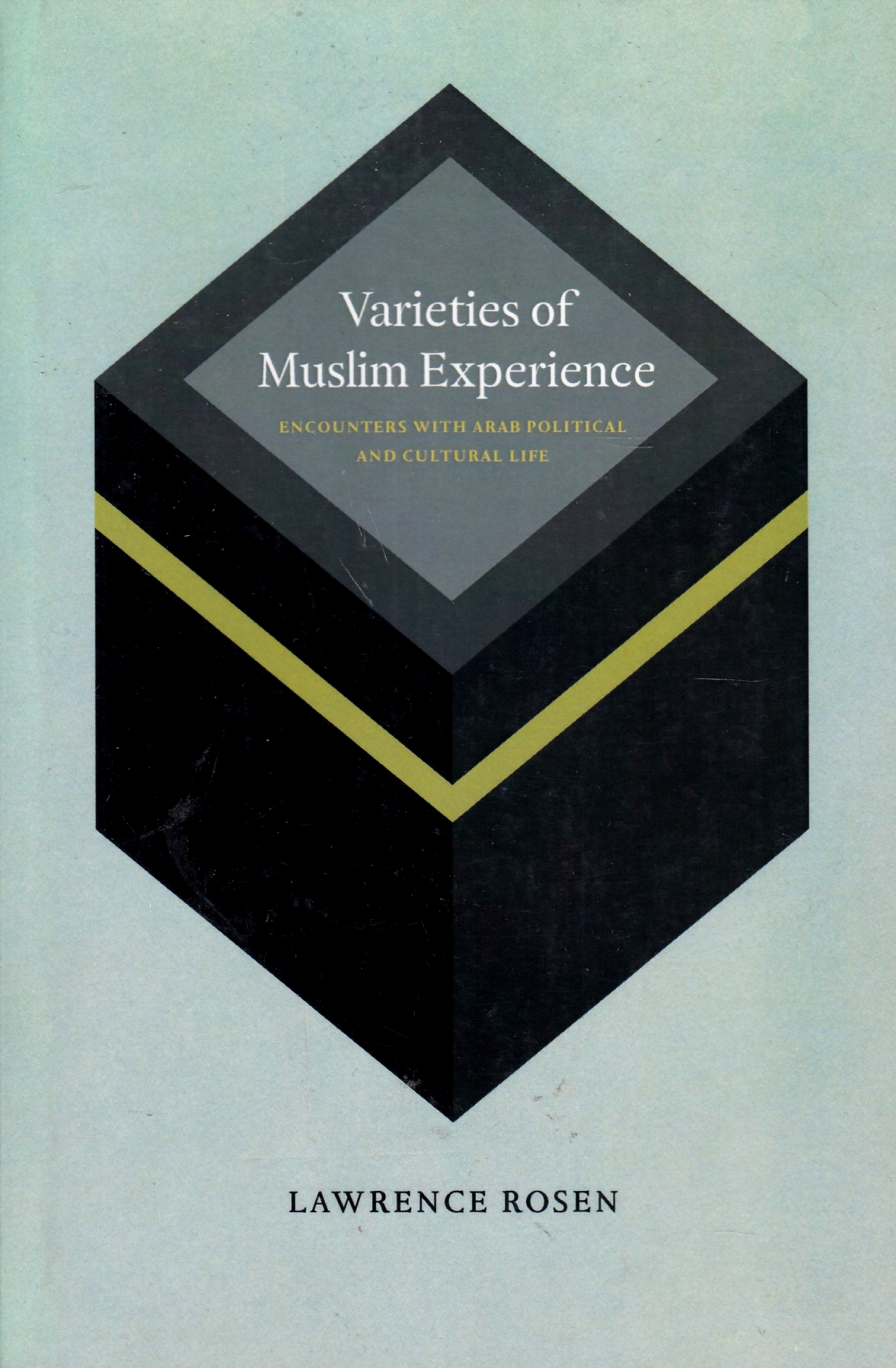 Varieties of Muslim Experience: encounters with Arab political and cultural life.