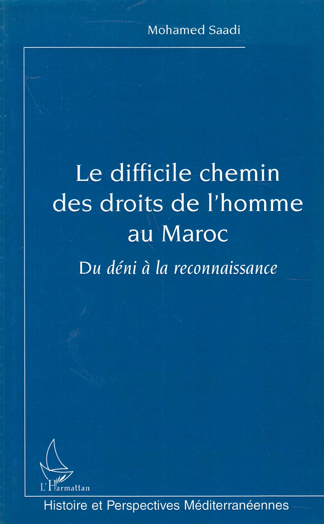 Le Difficile Chemin des Droits de l'Homme au Maroc : du déni à la reconnaissance.