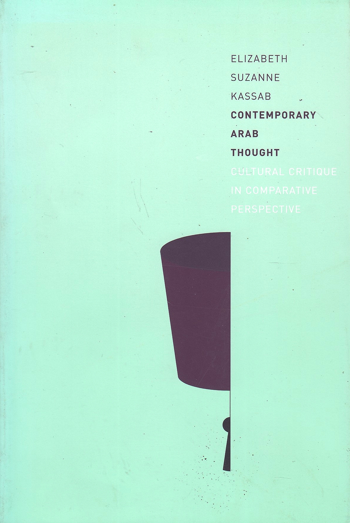 Contemporary Arab Thought: cultural critique in comparative perspective.