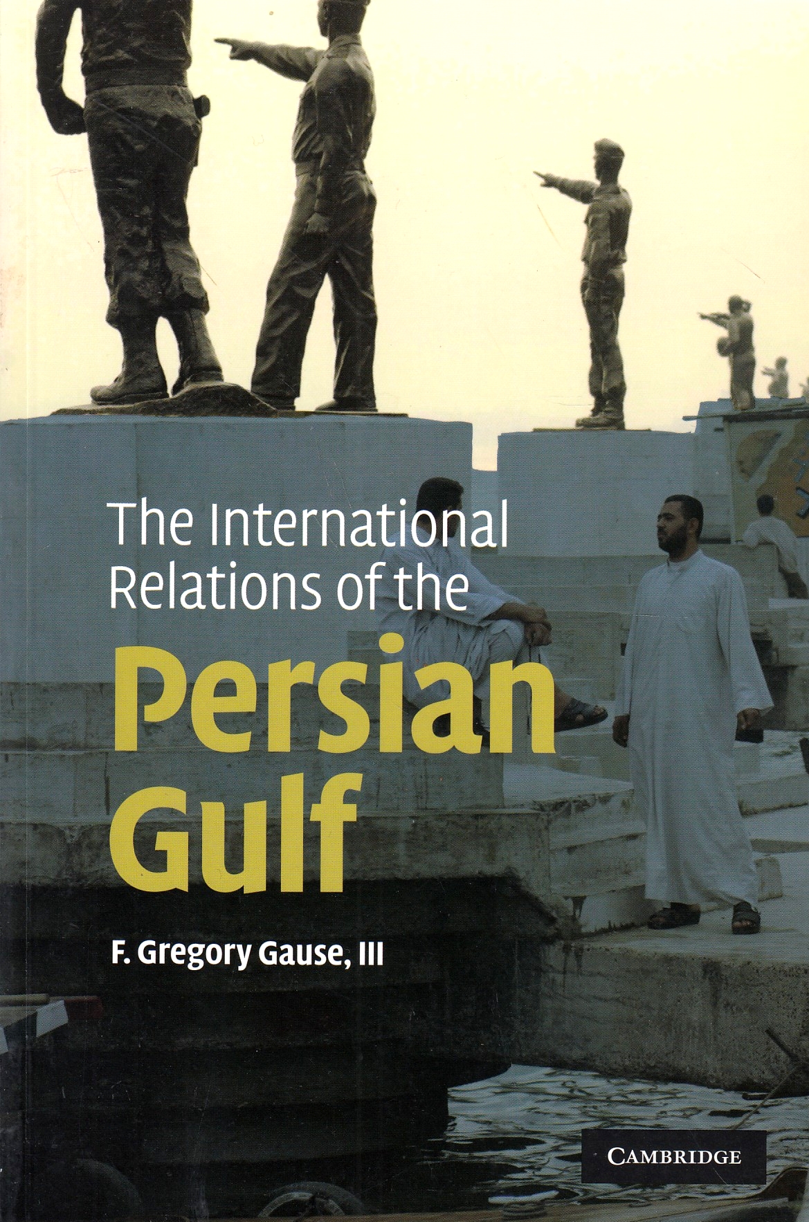The International Relations of the Persian Gulf.